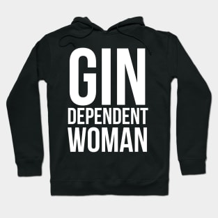 Gin Dependent Woman Comedy Hoodie